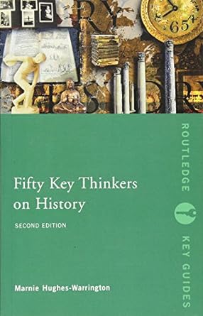 Fifty Key Thinkers on History: Second Edition